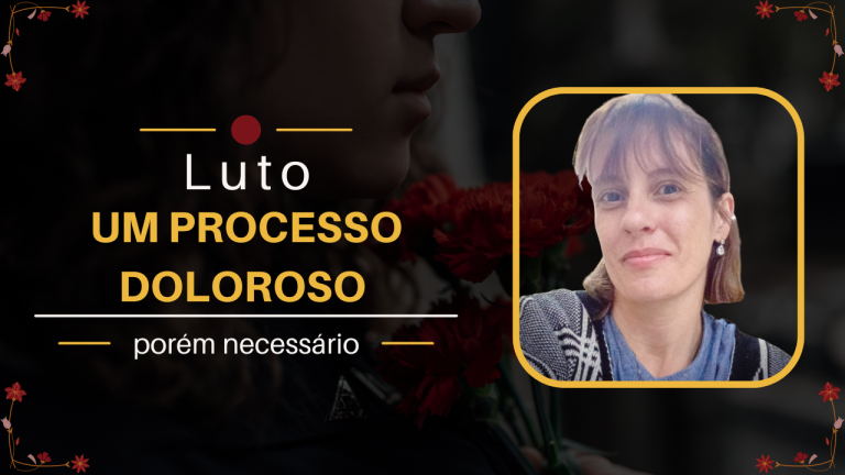 Luto, um processo doloroso porém necessário