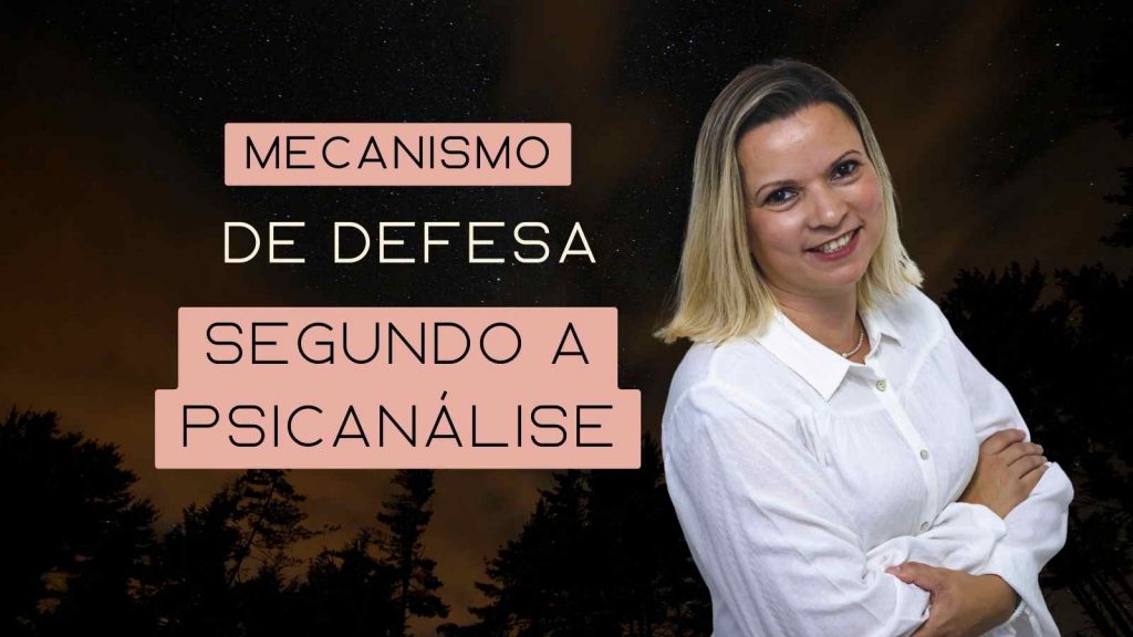 O mecanismo de Defesa, Segundo a Psicanalise